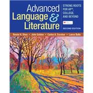 Advanced Language & Literature Strong Roots for AP, College, and Beyond by Shea, Renee H.; Golden, John; Escobar, Carlos; Balla, Lance, 9781319244286