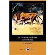 La Chasse Aux Lions by Assollant, A.; Girardet, Jules; Bombled, Louis, 9781409954286