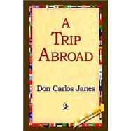 A Trip Abroad by Janes, Don Carlos, 9781421804286