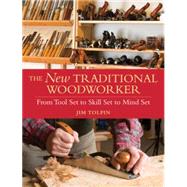The New Traditional Woodworker by Tolpin, Jim, 9781440304286