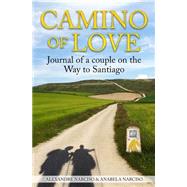 Camino of Love by Narciso, Alexandre; Narciso, Anabela; Araujo, Ana, 9781507894286