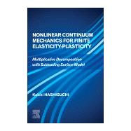 Nonlinear Continuum Mechanics for Finite Elasticity-plasticity by Hashiguchi, Koichi, 9780128194287