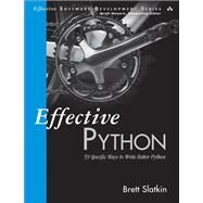 Effective Python 59 Specific Ways to Write Better Python by Slatkin, Brett, 9780134034287
