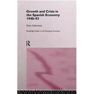 Growth and Crisis in the Spanish Economy: 1940-1993 by Lieberman,Sima, 9780415124287