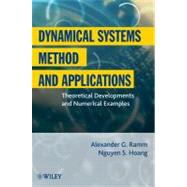 Dynamical Systems Method and Applications Theoretical Developments and Numerical Examples by Ramm, Alexander G.; Hoang, Nguyen S., 9781118024287