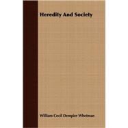 Heredity and Society by Whetman, William Cecil Dempier, 9781409704287