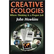 Creative Ecologies: Where Thinking Is a Proper Job by Malinowski,Bronislaw, 9781412814287
