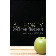 Authority and the Teacher by Kitchen, William H., 9781472524287