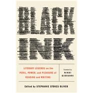 Black Ink Literary Legends on the Peril, Power, and Pleasure of Reading and Writing by Oliver, Stephanie Stokes; Giovanni, Nikki, 9781501154287