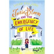 Josie Bloom and the Emergency of Life by Long, Susan Hill, 9781534444287