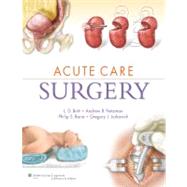 Acute Care Surgery by Britt, LD; Peitzman, Andrew; Barie, Phillip; Jurkovich, Gregory, 9781608314287