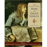 The Annotated Anne of Green Gables by Montgomery, L. M.; Barry, Wendy Elizabeth; Doody, Margaret Anne; Jones, Mary Doody, 9780195104288
