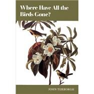 Where Have All the Birds Gone? by Terborgh, John, 9780691024288