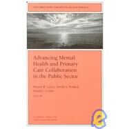 Advancing Mental Health and Primary Care Collaboration in the Public Sector New Directions for Mental Health Services, Number 81 by Goetz, Rupert R.; Pollack, David A.; Cutler, David L., 9780787914288
