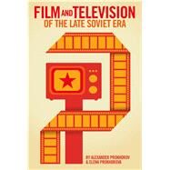 Film and Television Genres of the Late Soviet Era by Prokhorov, Alexander; Prokhorova, Elena, 9781441134288