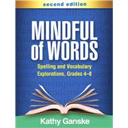 Mindful of Words Spelling and Vocabulary Explorations, Grades 4-8 by Ganske, Kathy, 9781462544288