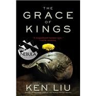The Grace of Kings by Liu, Ken, 9781481424288