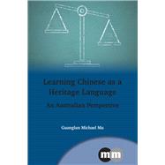 Learning Chinese as a Heritage Language An Australian Perspective by Mu, Guanglun Michael, 9781783094288