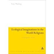 Ecological Imaginations in the World Religions An Ethnographic Analysis by Watling, Tony, 9781847064288