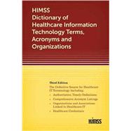 HIMSS Dictionary of Healthcare Information Technology Term, Acronyms and Organizations, Third Edition by HIMSS;, 9781938904288