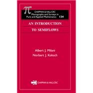 An Introduction to Semiflows by Milani, Albert J.; Koksch, Norbert J., 9780367454289