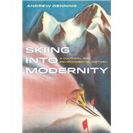 Skiing into Modernity by Denning, Andrew, 9780520284289
