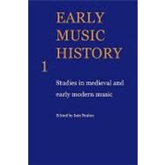 Early Music History: Studies in Medieval and Early Modern Music by Edited by Iain Fenlon, 9780521104289