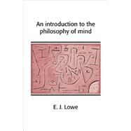 An Introduction to the Philosophy of Mind by E. J. Lowe, 9780521654289