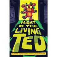Night of the Living Ted by Hutchison, Barry; Cosgrove, Lee, 9780593174289