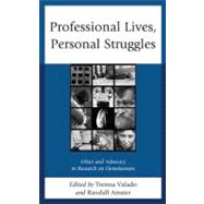 Professional Lives, Personal Struggles Ethics and Advocacy in Research on Homelessness by Amster, Randall; Valado, Martha Trenna; Adkins, Julie; Arnold, Kathleen; Borchard, Kurt; Cook, David; Ferrell, Jeff; Lyon-Callo, Vincent; von Mahs, Jrgen; Mitchell, Don; Rosenthal, Rob; Rowe, Michael; Staeheli, Lynn A.; Wright, J. Talmadge, 9780739174289