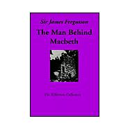 Man Behind Macbeth and Other Studies by Fergusson, James, Sir, 9780902664289