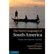 The Native Languages of South America by O'connor, Loretta; Muysken, Pieter, 9781107044289