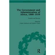 The Government and Administration of Africa, 1880-1939 by Anderson,Casper, 9781138664289