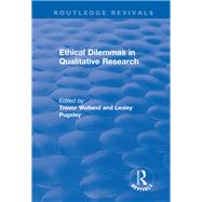Ethical Dilemmas in Qualitative Research by Welland,Trevor, 9781138734289