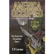 America Occupied : The Danarvian Chronicles, Part I by Larson, Sven, 9781440134289