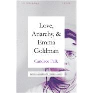 Love, Anarchy, and Emma Goldman by Falk, Candace, 9781978804289