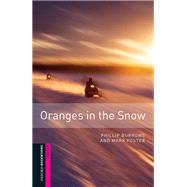Oxford Bookworms Library: Oranges in the Snow Starter: 250-Word Vocabulary by Burrows, Phillip; Foster, Mark, 9780194234290