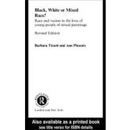 Black, White or Mixed Race? : Race and Racism in the Lives of Young People of Mixed Parentage by Phoenix, Ann; Tizard, Barbara, 9780203994290