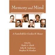 Memory and Mind: A Festschrift for Gordon H. Bower by Gluck,Mark A.;Gluck,Mark A., 9781138004290