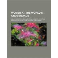 Women at the World's Crossroads by Royden, Agnes Maude; Young Women's Christian Association of t, 9781154534290