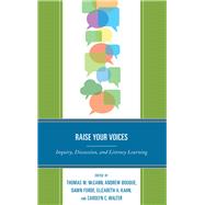 Raise Your Voices Inquiry, Discussion, and Literacy Learning by McCann, Thomas M.; Bouque, Andrew; Forde, Dawn; Kahn, Elizabeth A.; Walter, Carolyn C., 9781475844290