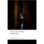 Gothic Tales by Conan Doyle, Arthur; Jones, Darryl, 9780198734291