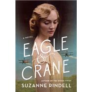 Eagle & Crane by Rindell, Suzanne, 9780399184291
