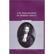 The Philosophy of Robert Boyle by Anstey,Peter R., 9780415224291