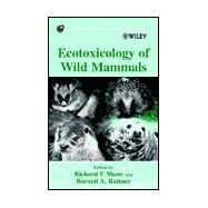 Ecotoxicology of Wild Mammals by Shore, Richard F.; Rattner, Barnett A., 9780471974291