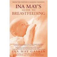 Ina May's Guide to Breastfeeding From the Nation's Leading Midwife by Gaskin, Ina May, 9780553384291