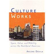 Culture Works by Davila, Arlene M., 9780814744291