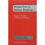 Perspectives in Critical Thinking : Essays by Teachers in Theory and Practice by Weil, Danny; Anderson, Holly Kathleen; Kincheloe, Joe; Steinberg, Shirley R., 9780820444291