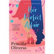 Her Perfect Affair A Feel-Good Multicultural Romance by Oliveras, Priscilla, 9781420144291
