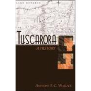 Tuscarora : A History by Wallace, Anthony F. C., 9781438444291